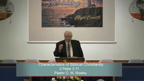 Pastor C. M. Mosley, Characteristics of Biblical Christianity, Sunday Evening, 3/26/2023