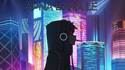 Apna Bana Le (Slowed + Reverb) - Arijit Singh |