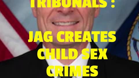 GITMO TRIBUNALS : JAG CREATES CHILD SEX CRIMES DIVISION