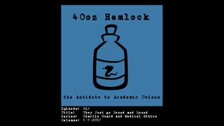 40oz Hemlock - 018 - They Just Go Round and Round