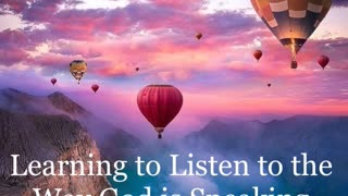 Learning to Listen to the Way God is Speaking