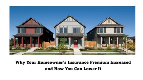 Why Your Homeowner’s Insurance Premium Increased and What You Can Do