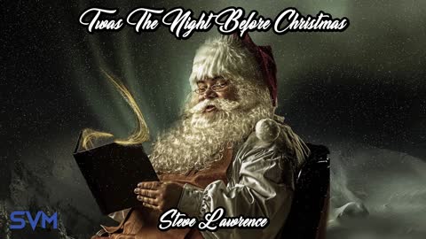 Twas The Night Before Christmas by Steve Lawrence