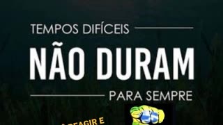 TEMPOS DIFÍCEIS NÃO DURAM PRA SEMPRE