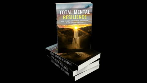 Total Mental Resilience - How To Cope With Adversity