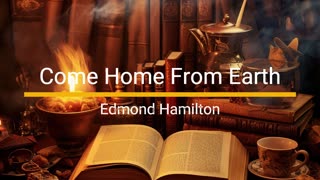 Come Home From Earth - Edmond Hamilton