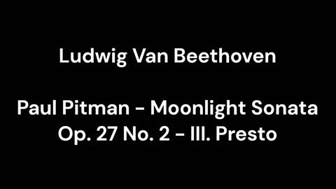 Beethoven - Paul Pitman - Moonlight Sonata Op. 27 No. 2 - III. Presto