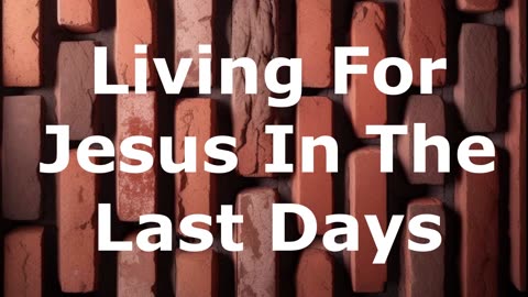 Living For Jesus In The Last Days | Robby Dickerson