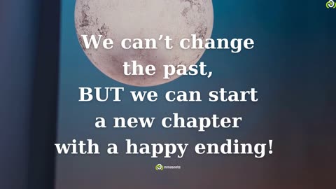 We can’t change the past, BUT we can start a new chapter with a happy ending! | mmasnote