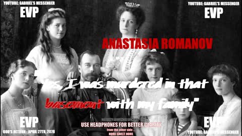 Anastasia Romanov Stating Her Name & That She Was Murdered Afterlife Spirit Communication EVP