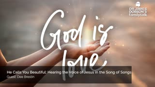 He Calls You Beautiful: Hearing the Voice of Jesus in the Song of Songs with Guest Dee Brestin