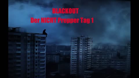 BLACKOUT DER NICHT PREPPER TAG 1