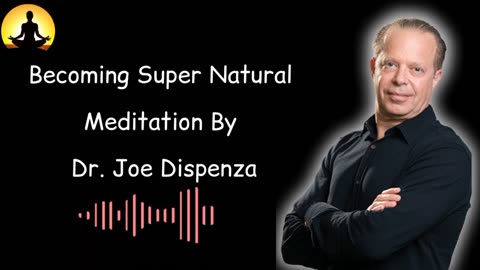 Becoming Supernatural Meditation Guided By Dr Joe Dispenza Relaxing Meditation