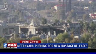 Netanyahu Pushing For New Hostage Releases