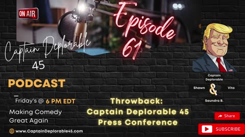 Timeless Comedy, Episodes 16 & 17 of the Press Conferences, Captain Deplorable 45 Podcast E61