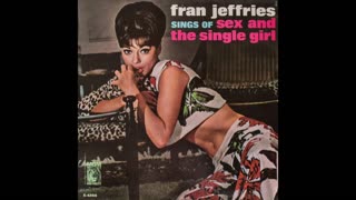 Fran Jeffries - Sings Of Sex And The Single Girl {1965} (Full Album)