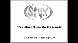Styx - Too Much Time On My Hands (Live in Florida 1999) Soundboard