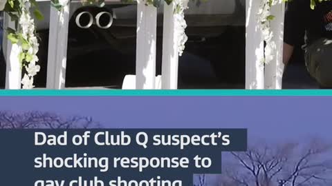 Dad of Club Q suspect's shocking response to gay club shooting