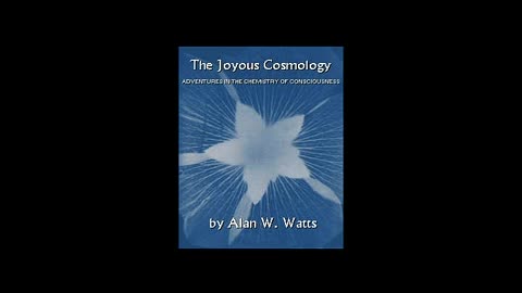 Joyous Cosmology (Alan Watts reading)