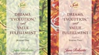 Dreams, "Evolution," and Value Fulfillment (Sethbook 5)