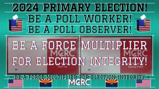 BE A FORCE MULTIPLIER FOR ELECTION INTEGRITY!