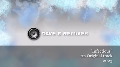 Infectious - An Original Track 2023 (Dave B Remixes)