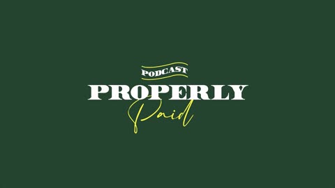 Properly Paid Podcast - EP 3