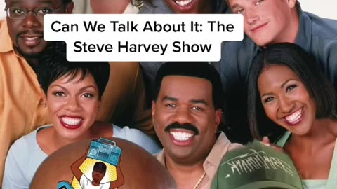 Can We Talk About It: The Steve Harvey Show