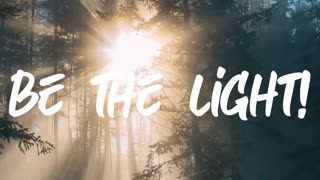 Be the Light!