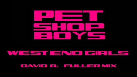 Pet Shop Boys - West End Girls (David R. Fuller Mix)