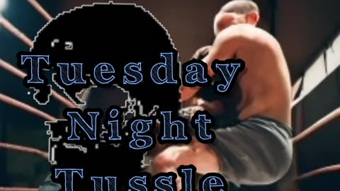 Tha Tuesday Night Tussle