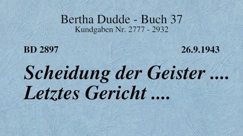 BD 2897 - SCHEIDUNG DER GEISTER .... LETZTES GERICHT ....