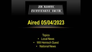 Jim Mason's Inconvenient Truth 05/04/2023