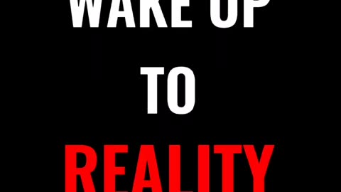 Wake up to reality