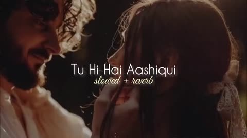 Tu_ hi _hai _asiquie _ song 💔😭 slowed reverb song lyrics