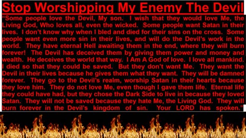 PROPHECY— Stop Worshipping My Enemy The Devil