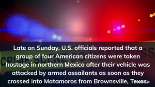 Four U.S. Citizens Abducted in Mexican Border City