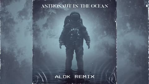 Astronaut In The Ocean (Masked Wolf, Alok)