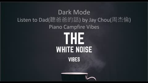 Listen to Dad(聽爸爸的話) by Jay Chou(周杰倫) Piano Campfire Vibes | The White Noise Vibes