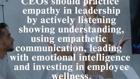 CEO Business Insights: Prioritizing Empathy in Leadership