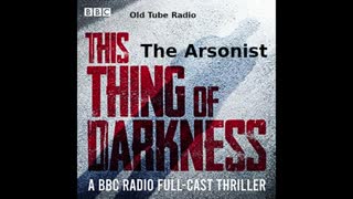 This Thing Of Darkness : The Arsonist