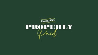 Properly Paid Podcast - EP4