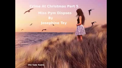 Crime At Christmas Part 5 Miss Pym Disposes by Josephine Tey