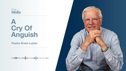 A Cry Of Anguish | Cries From The Cross #5 | Pastor Lutzer