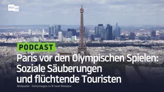 Paris vor den Olympischen Spielen: Soziale Säuberungen und flüchtende Touristen