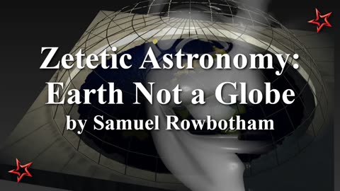 Flat Earth Evidence - Zetetic Astronomy: Earth Not a Globe - Parallax by Samuel Rowbotham - Audiobook