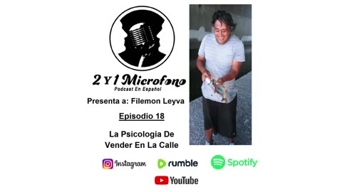 Episodio 18-Ft. Filemon Leyva: La Psicología De Vender En La Calle