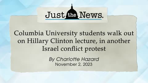 Columbia University students walk out on Hillary Clinton in Israel war protest - Just the News Now