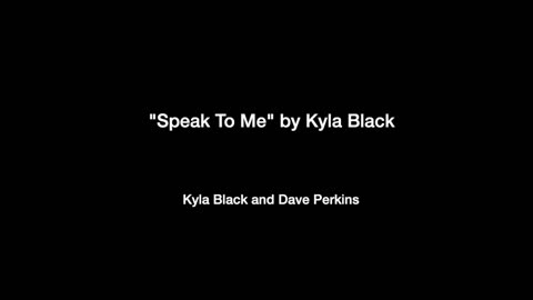 "Speak to Me" by Kyla Black