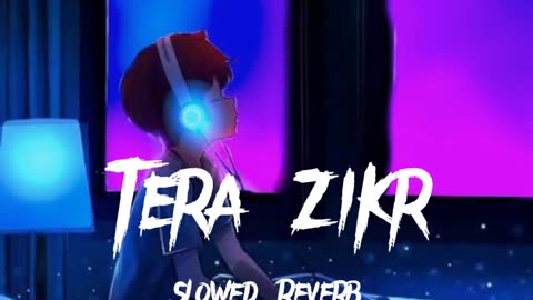 Tera Zikr (Slowed+Reverb) sad song lofi vibes feel the music